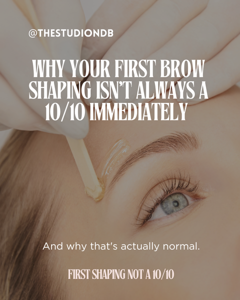 Why Your First Brow Shaping Appointment Isn’t Always a 10/10 Immediately